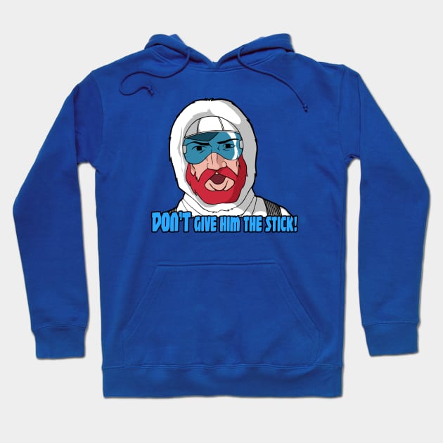 DON'T Give 'im the stick!! Hoodie by Hologram Teez